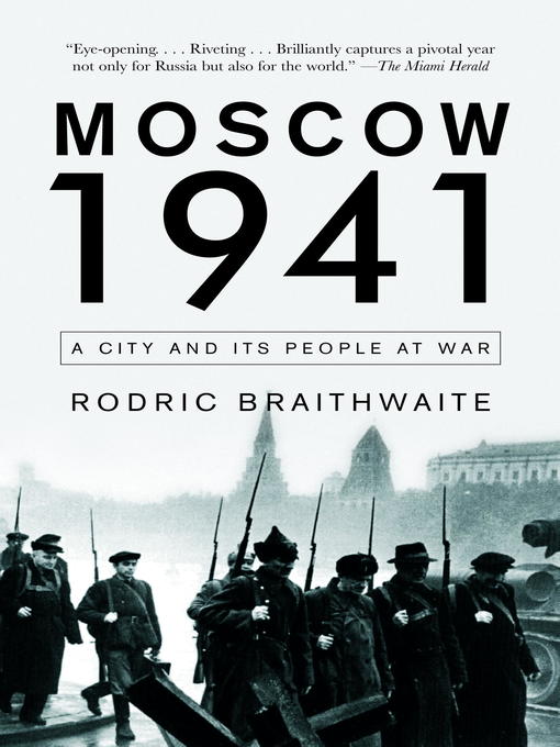 Title details for Moscow 1941 by Rodric Braithwaite - Available